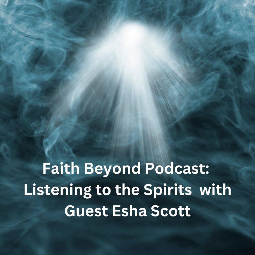 Podcast: Listening to Spirits with Esha Scott